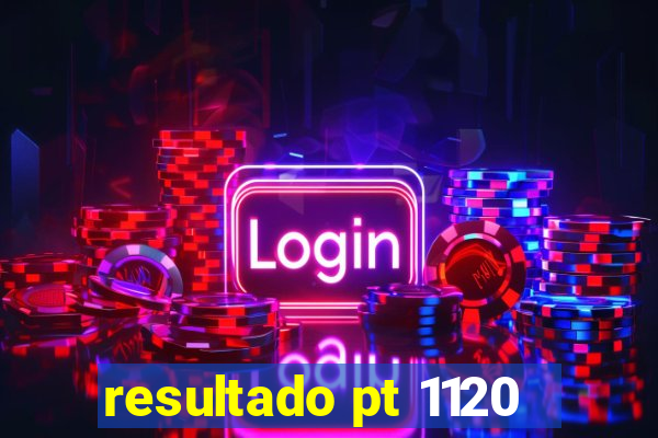 resultado pt 1120